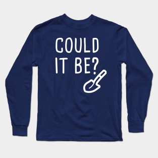 Could it be on Oak Island Long Sleeve T-Shirt